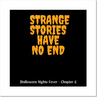 STRANGE STORIES HAVE NO END - Halloween Nights Fever Posters and Art